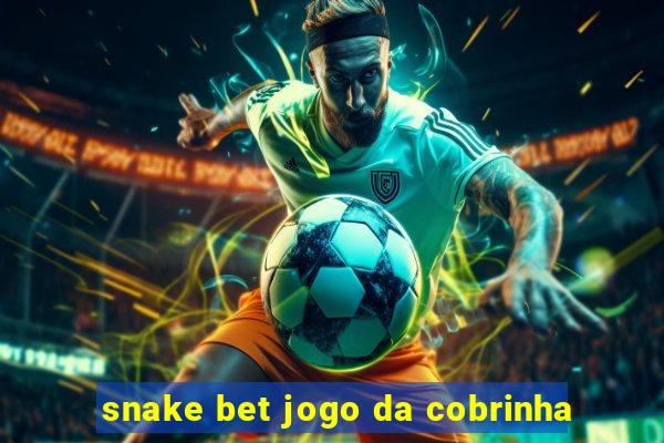 snake bet jogo da cobrinha